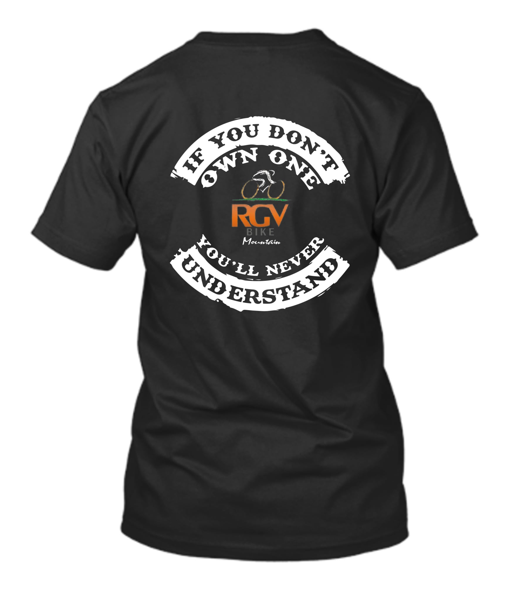 If You Don't Own One RGV Bike Mountain You'll Never Understand T-Shirt