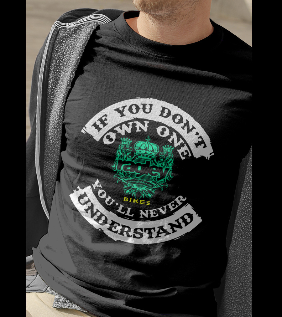 If You Don't Own One You'll Never Understand Ragley Bikes T-Shirt