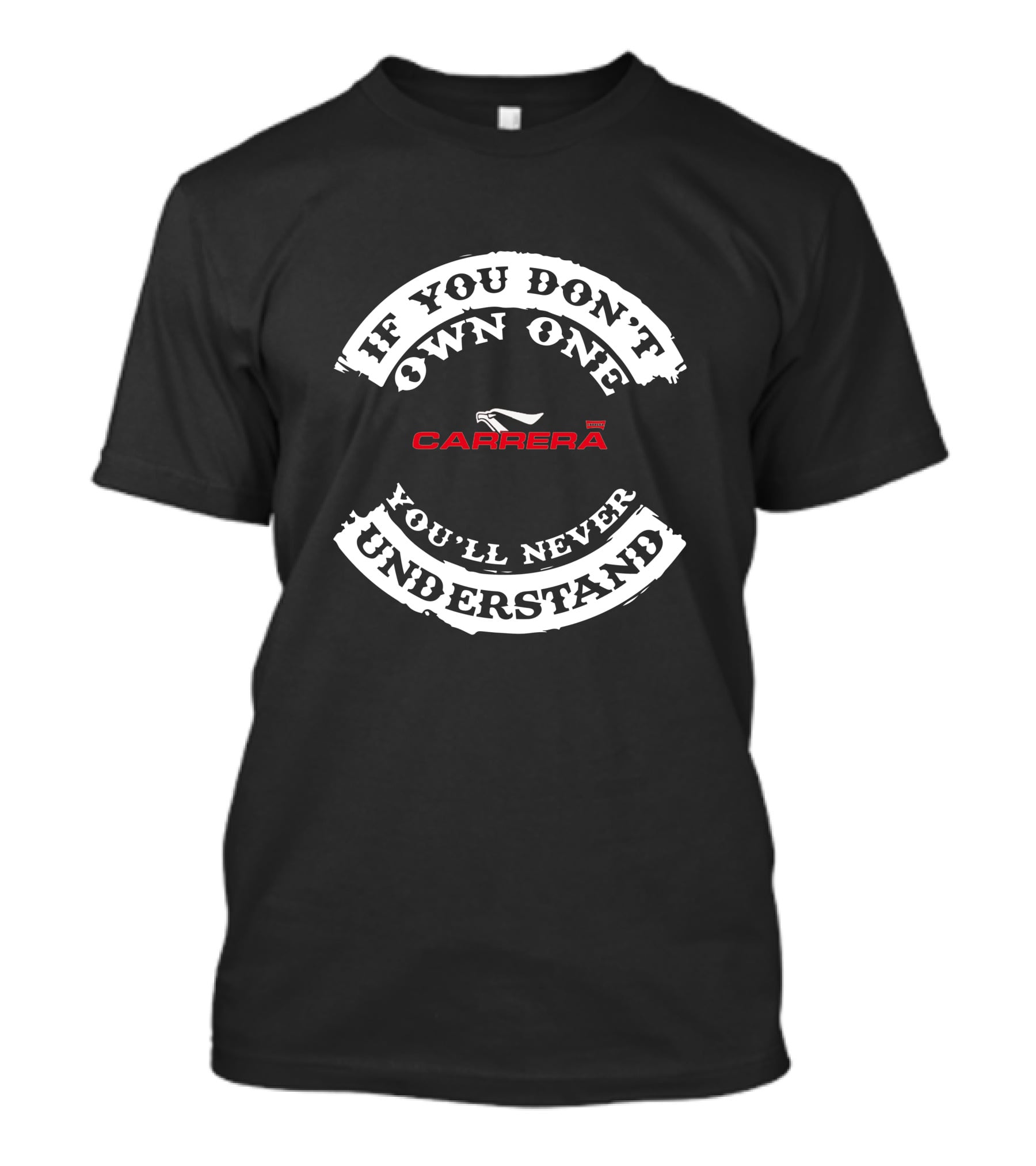 If You Don't Own One You'll Never Understand Carrera Electric T-Shirt