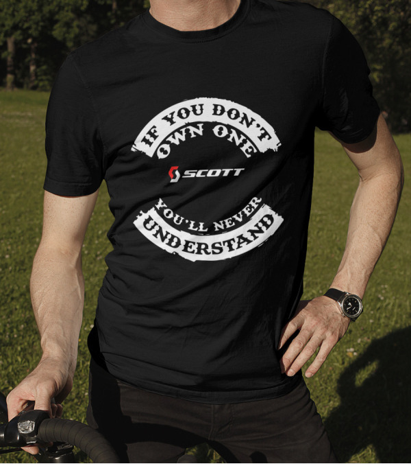 If You Don't Own One You'll Never Understand Scott Foil Addict Plasma T-Shirt
