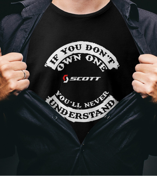 If You Don't Own One You'll Never Understand Scott Foil Addict Plasma T-Shirt