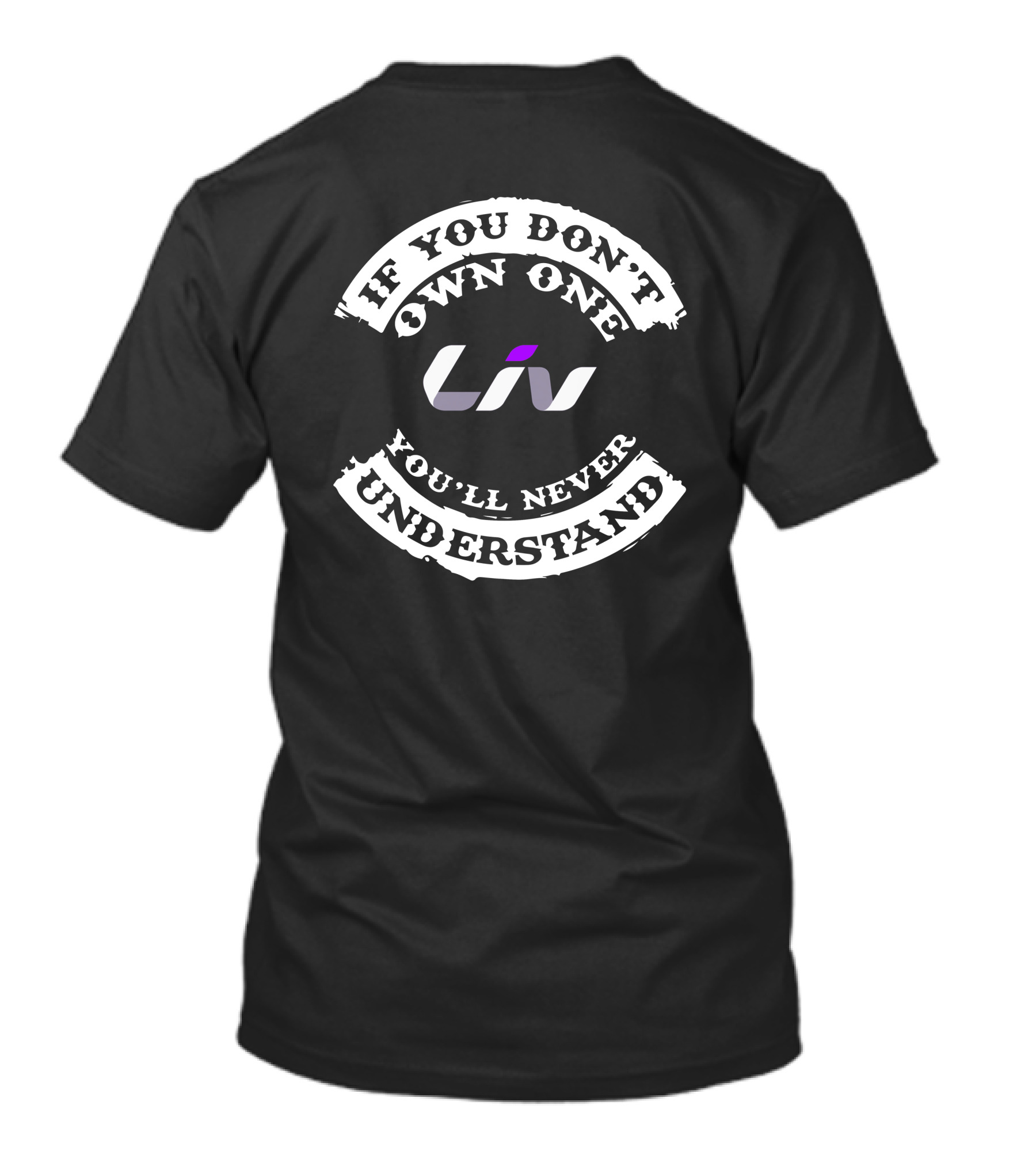 If You Don't Own One You'll Never Understand LIV Cycling T-Shirt