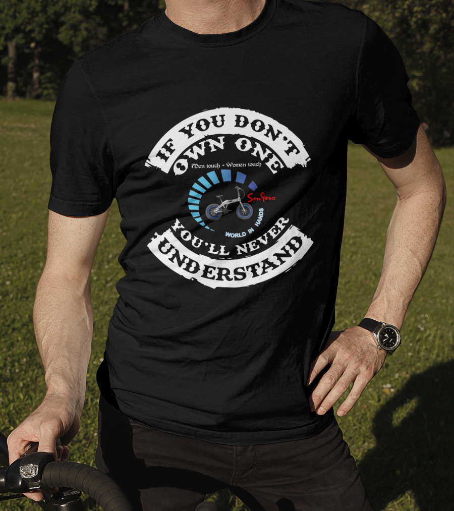 If You Don't Own One You'll Never Understand Sondors Storm World In Hands T-Shirt