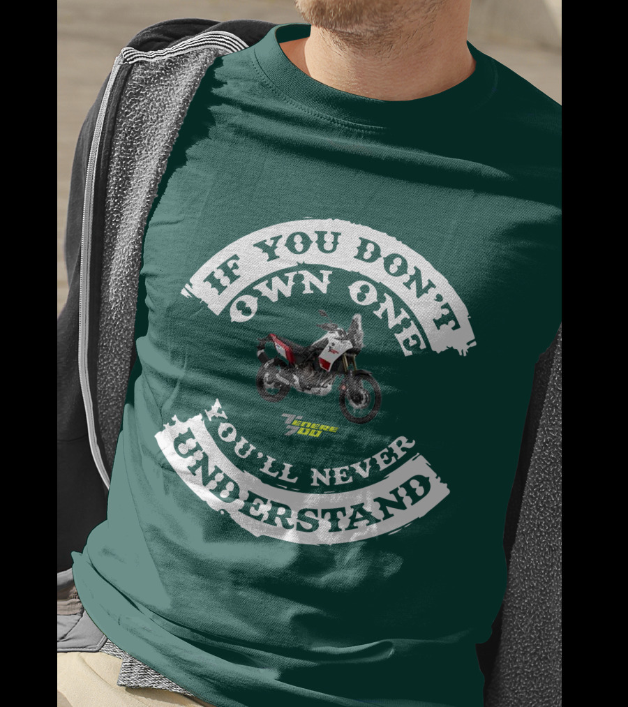 If You Don't Own One You'll Never Understand Yamaha Tenere 700 T-Shirt