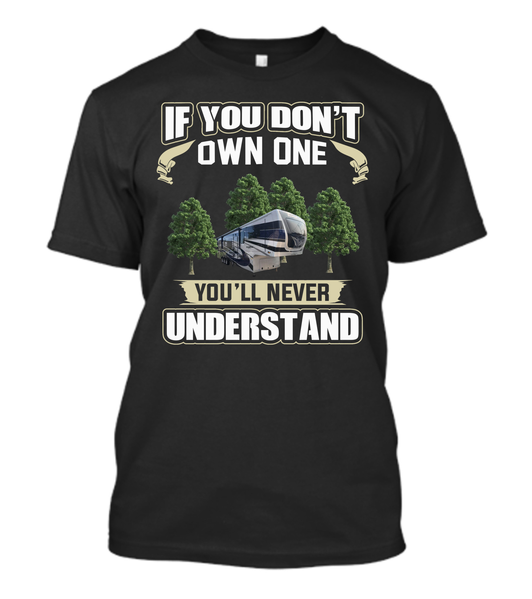 If You Don't Own One You'll Never Understand Riverstone RV Owners T-Shirt