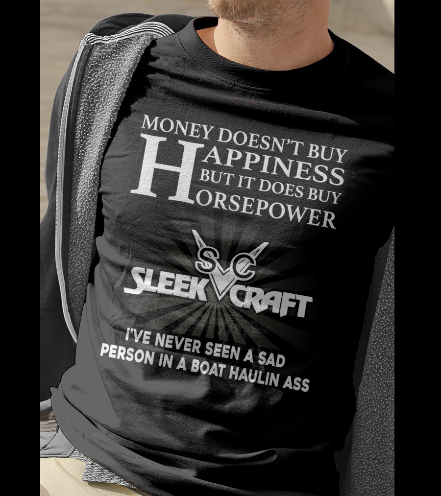 SleekCraft Money Doesn't Buy Happiness But It Does Buy Horsepower Boat Haulin Ass T-Shirt