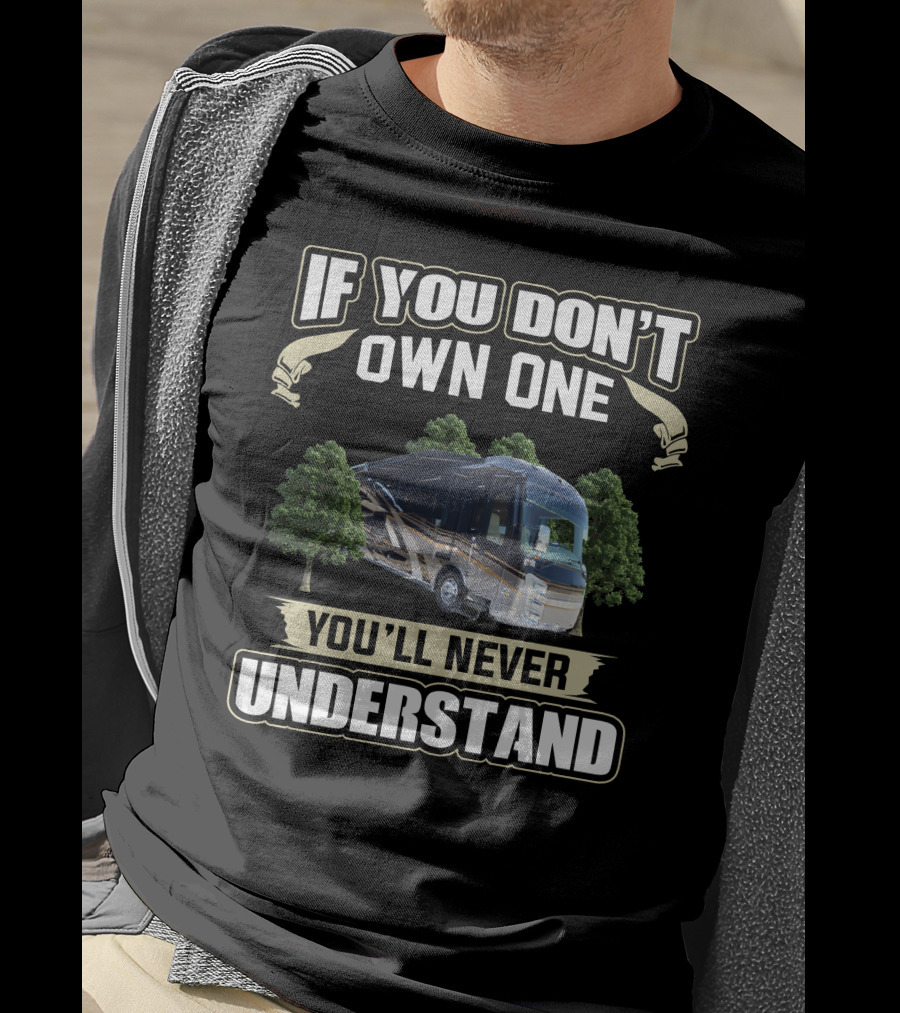 If You Don't Own One You'll Never Understand Entegra Owners T-Shirt