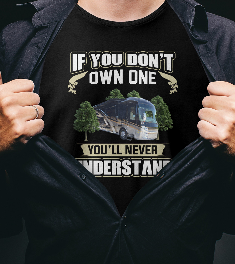 If You Don't Own One You'll Never Understand Entegra Owners T-Shirt