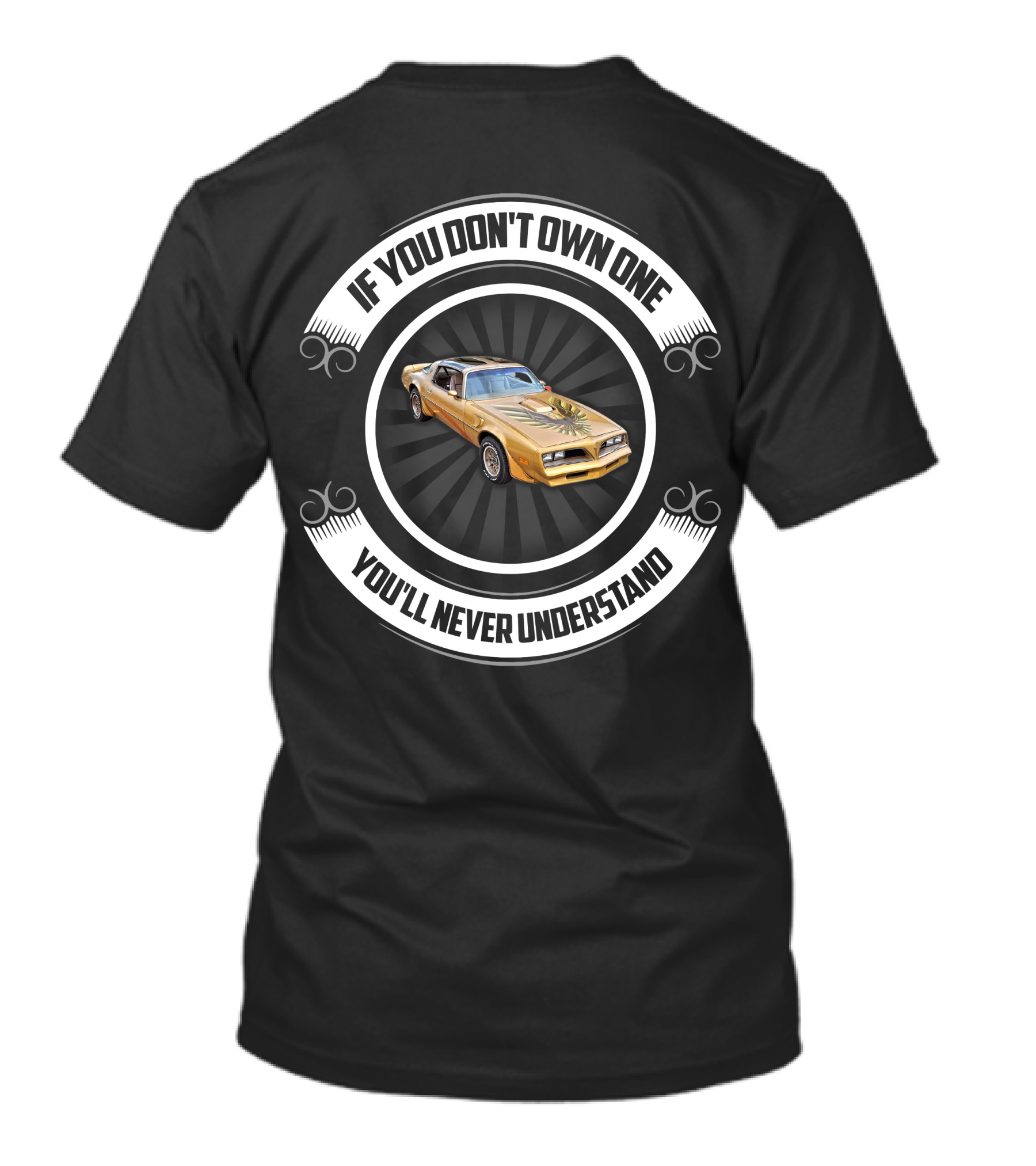 1978 Pontiac Trans Am If You Don't Own One You'll Never Understand T-Shirt
