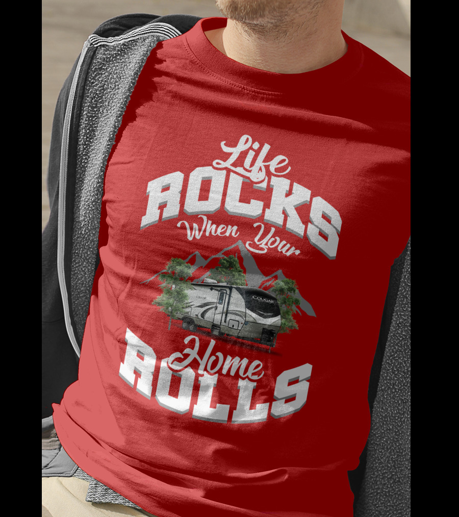 Life Rocks When Your Home Rolls Keystone RV Cougar 34 TSB T-Shirt