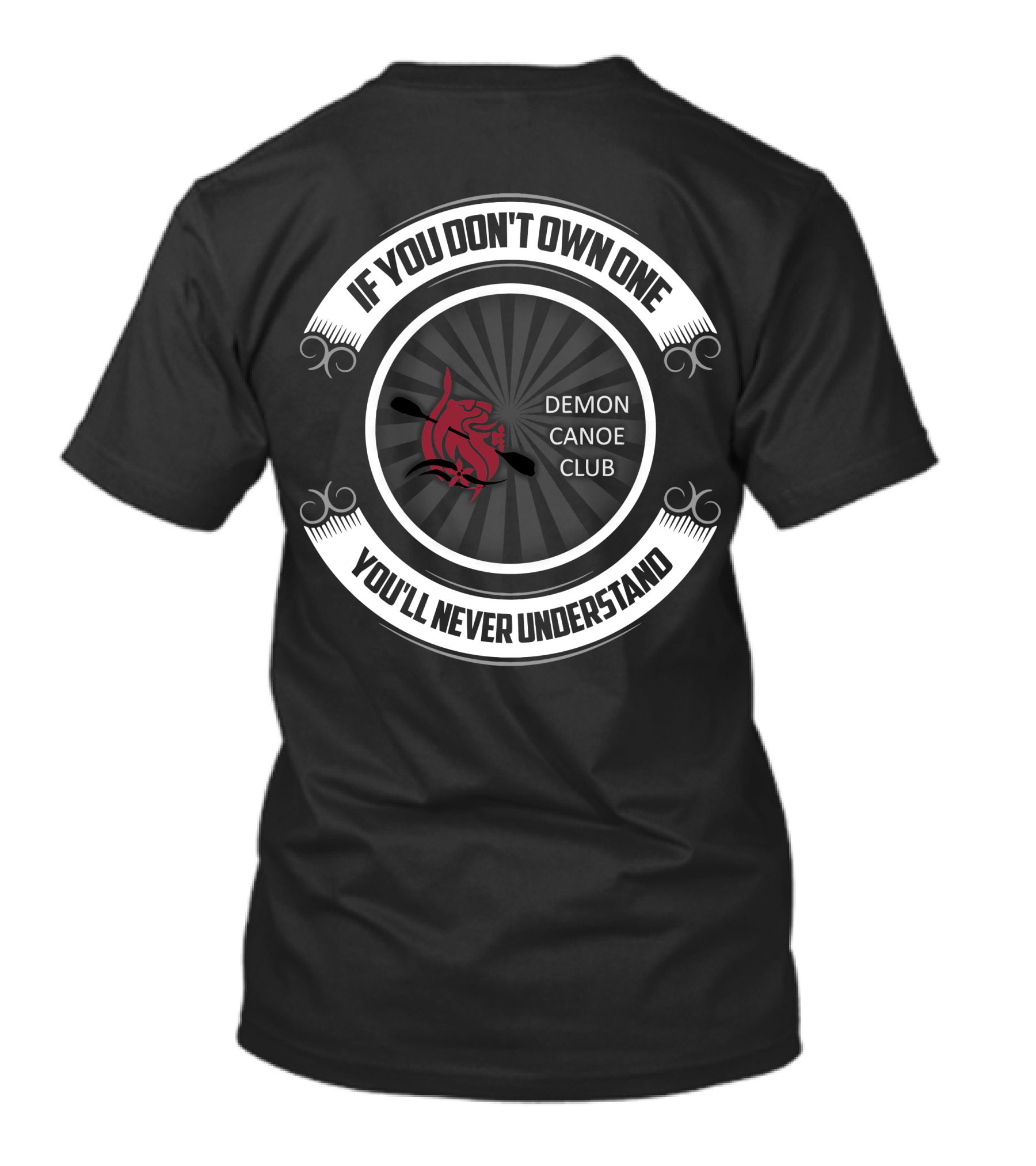 If You Don't Own One You'll Never Understand Demon Canoe Club T-Shirt