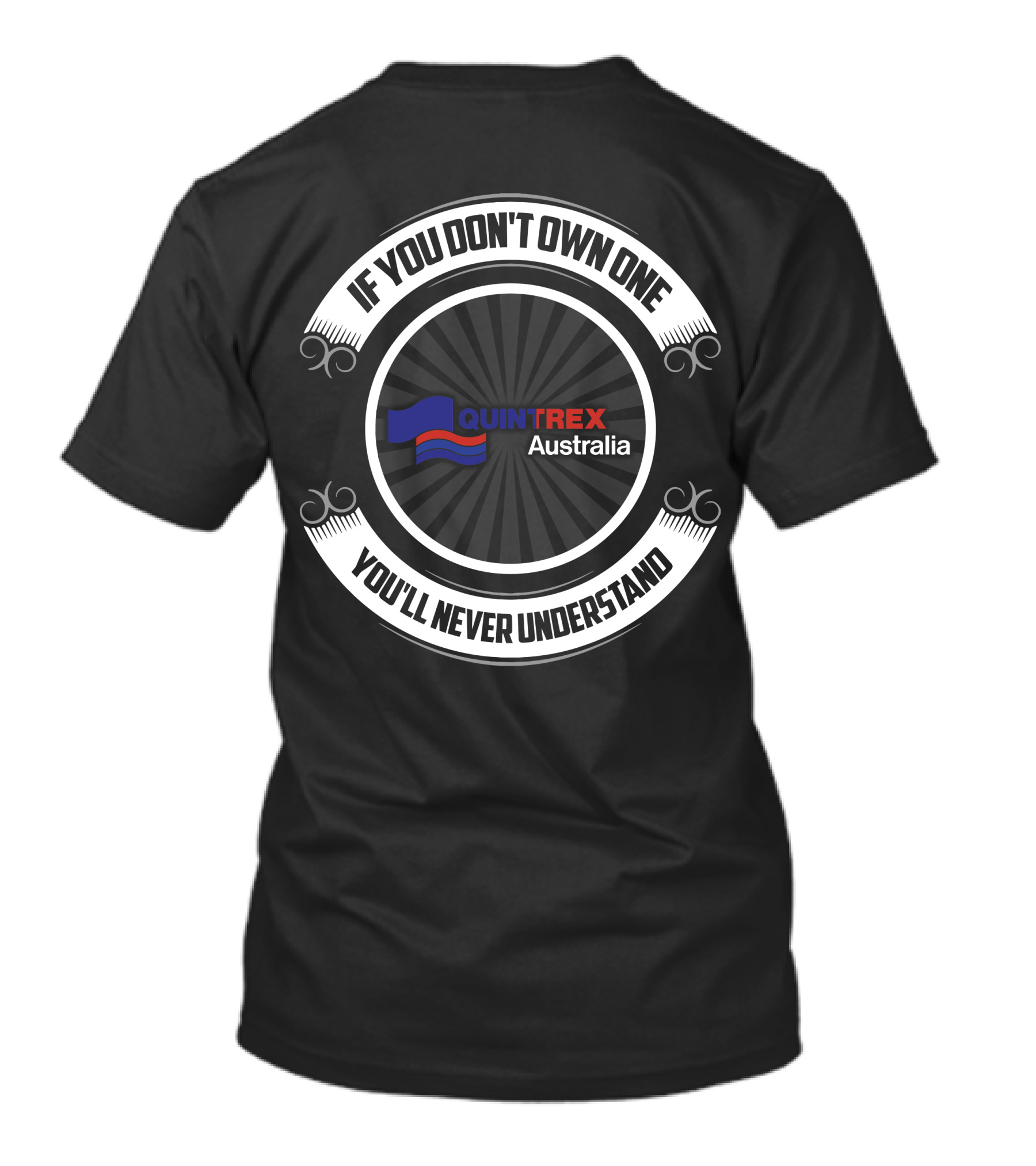 If You Don't Own One You'll Never Understand Quintrex Australia T-Shirt