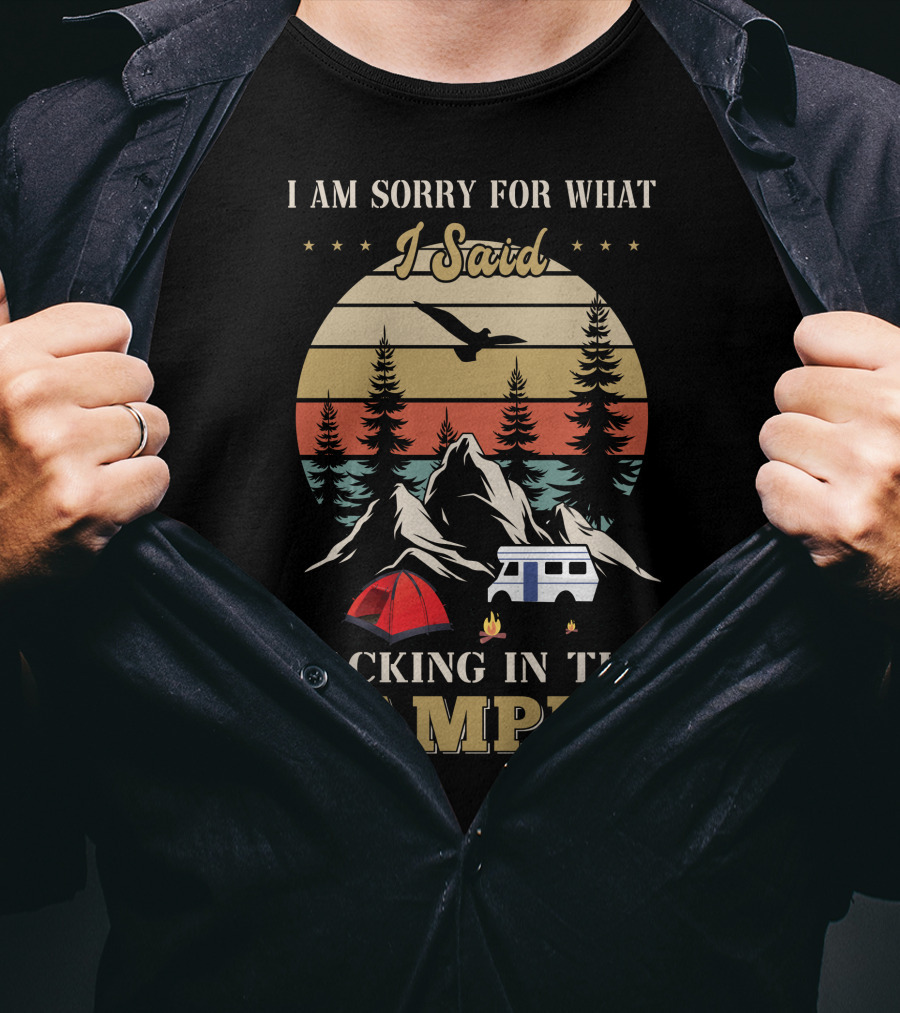 I Am Sorry For What I Said Backing In The Camper Camping Scene T-Shirt