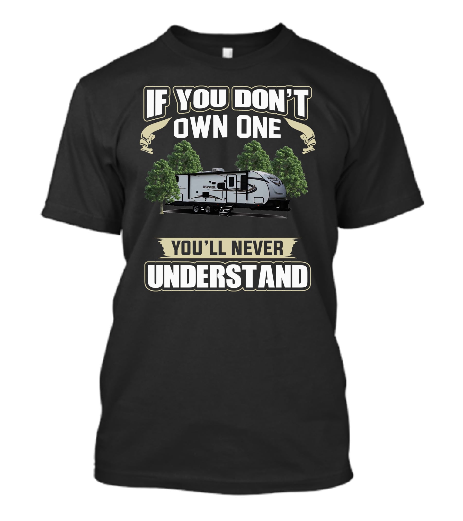 Forest River RV If You Don't Own One You'll Never Understand T-Shirt