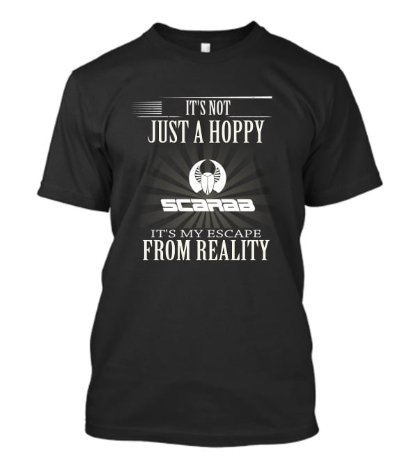 It's Not Just A Hoppy Scarab It's My Escape From Reality Nation T-Shirt