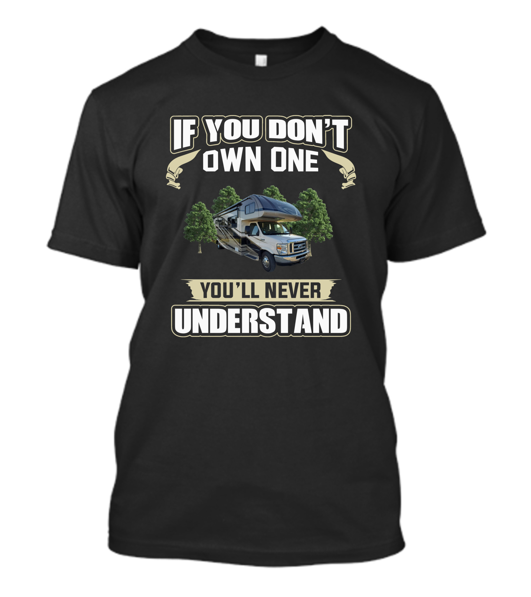 If You Don't Own One You'll Never Understand Forest River Forester RV T-Shirt
