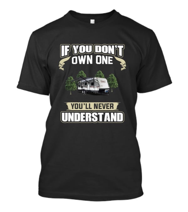 Coleman RV If You Don't Own One You'll Never Understand T-Shirt
