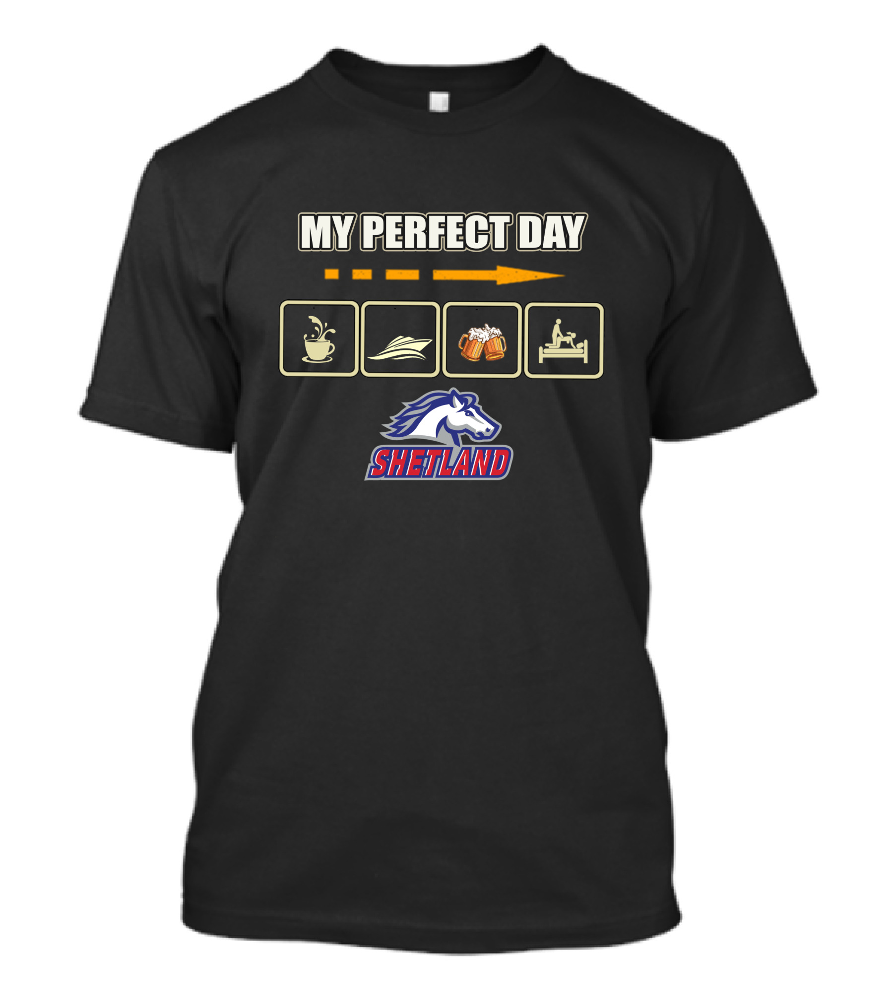 MY PERFECT DAY Coffee Boat Beer Bed Shetland Horse T-Shirt