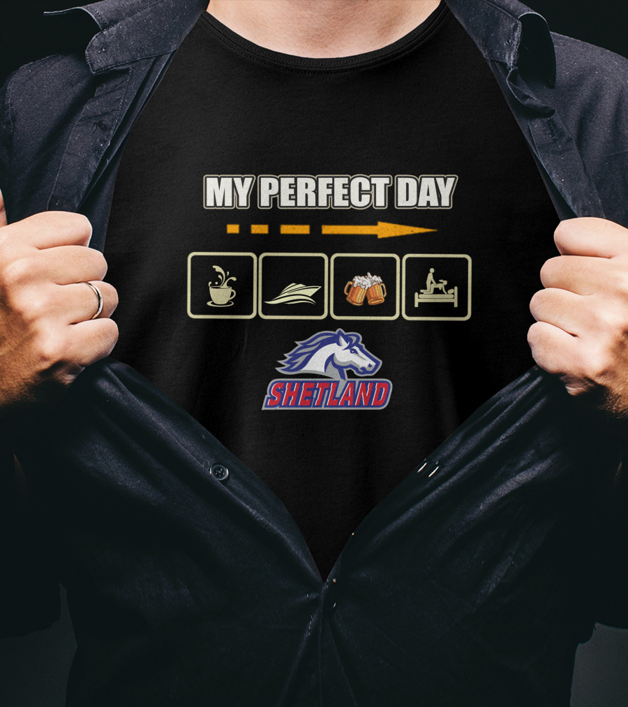 MY PERFECT DAY Coffee Boat Beer Bed Shetland Horse T-Shirt