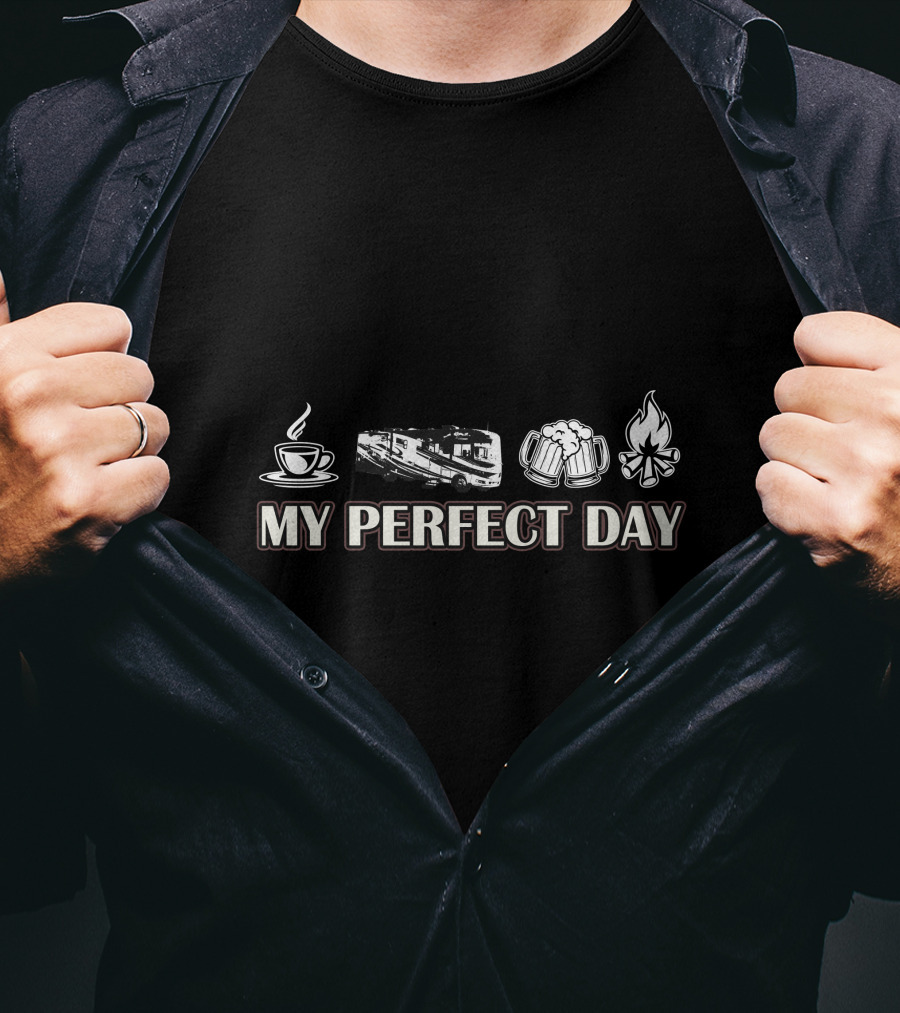 My Perfect Day Coffee Motorhome Beer Campfire T-Shirt