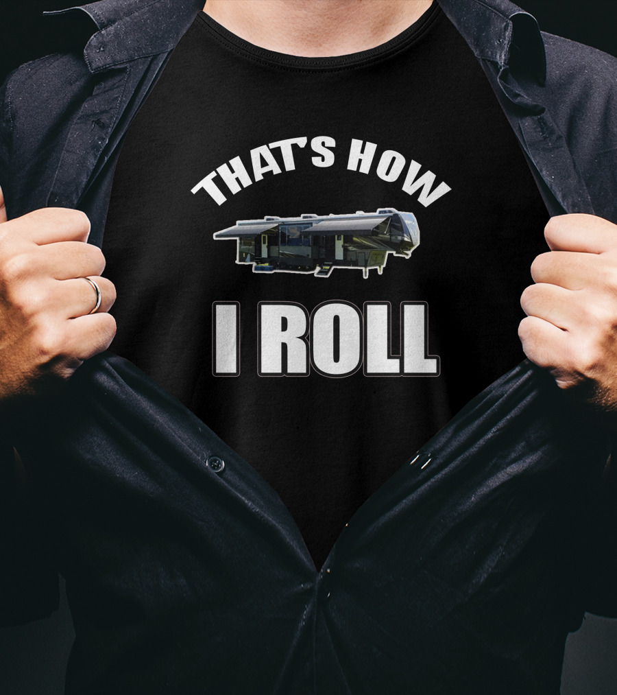 That's How I Roll Rv T-Shirt
