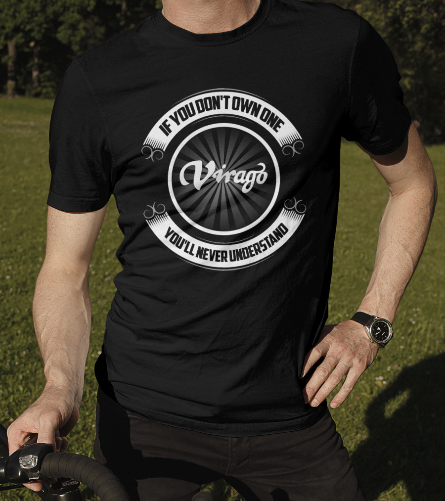If You Don't Own One Virago You'll Never Understand T-Shirt