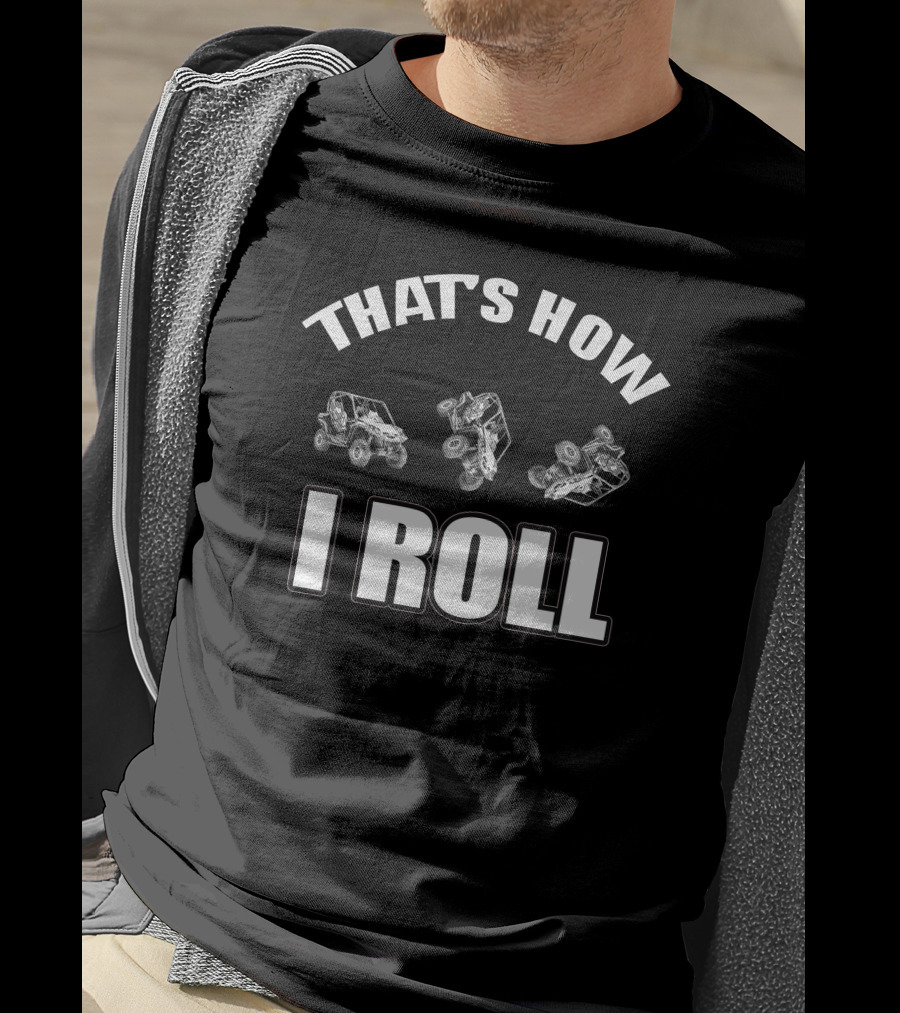 That's How I Roll Can Am Commander Off-Road Adventures T-Shirt