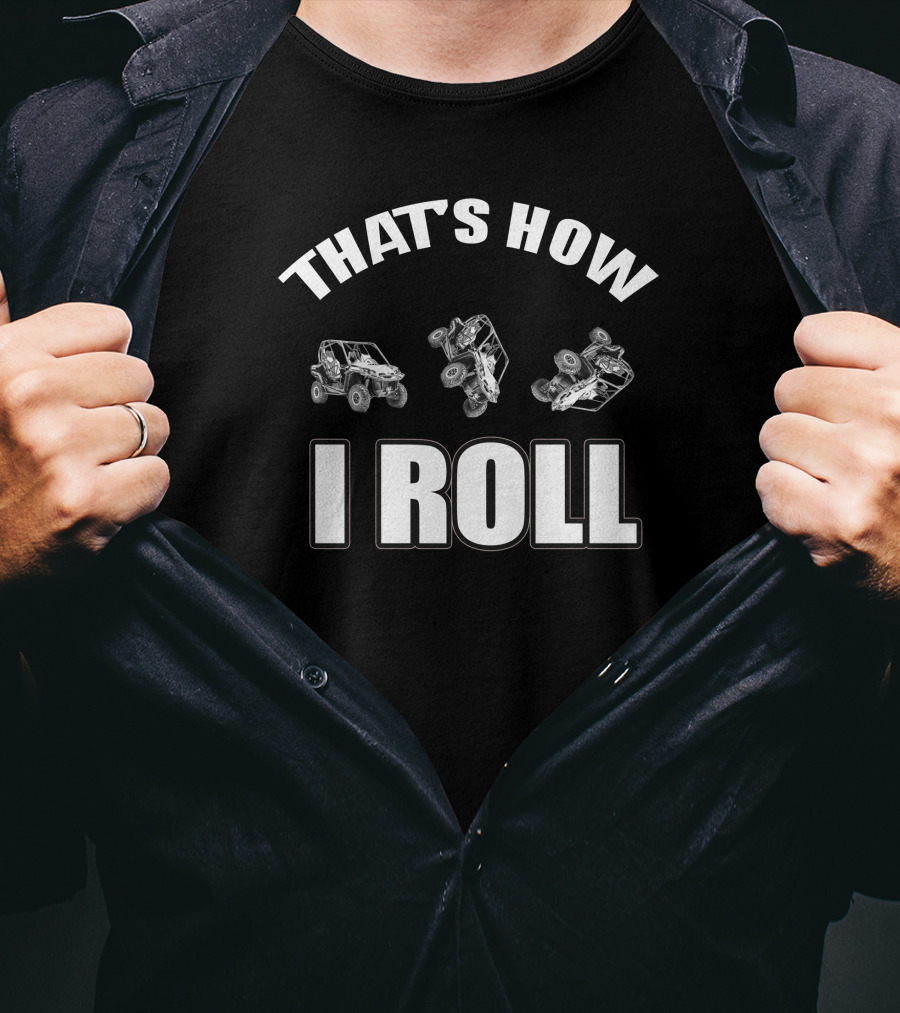 That's How I Roll Can Am Commander Off-Road Adventures T-Shirt