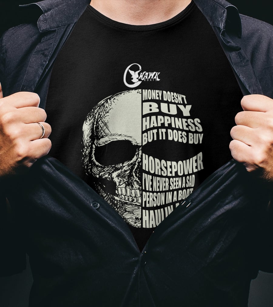 C Hawk Boating Skull Money Doesn't Buy Happiness But It Does Buy Horsepower T-Shirt