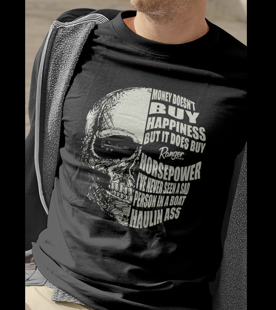 Money Doesn't Buy Happiness Ranger Boats Horsepower Haulin Ass T-Shirt