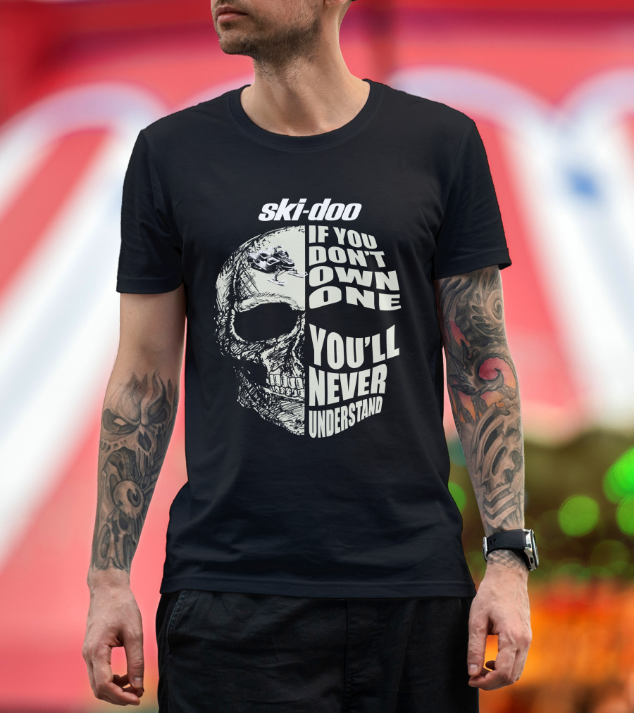 Ski-Doo If You Don't Own One You'll Never Understand Skull 900 T-Shirt