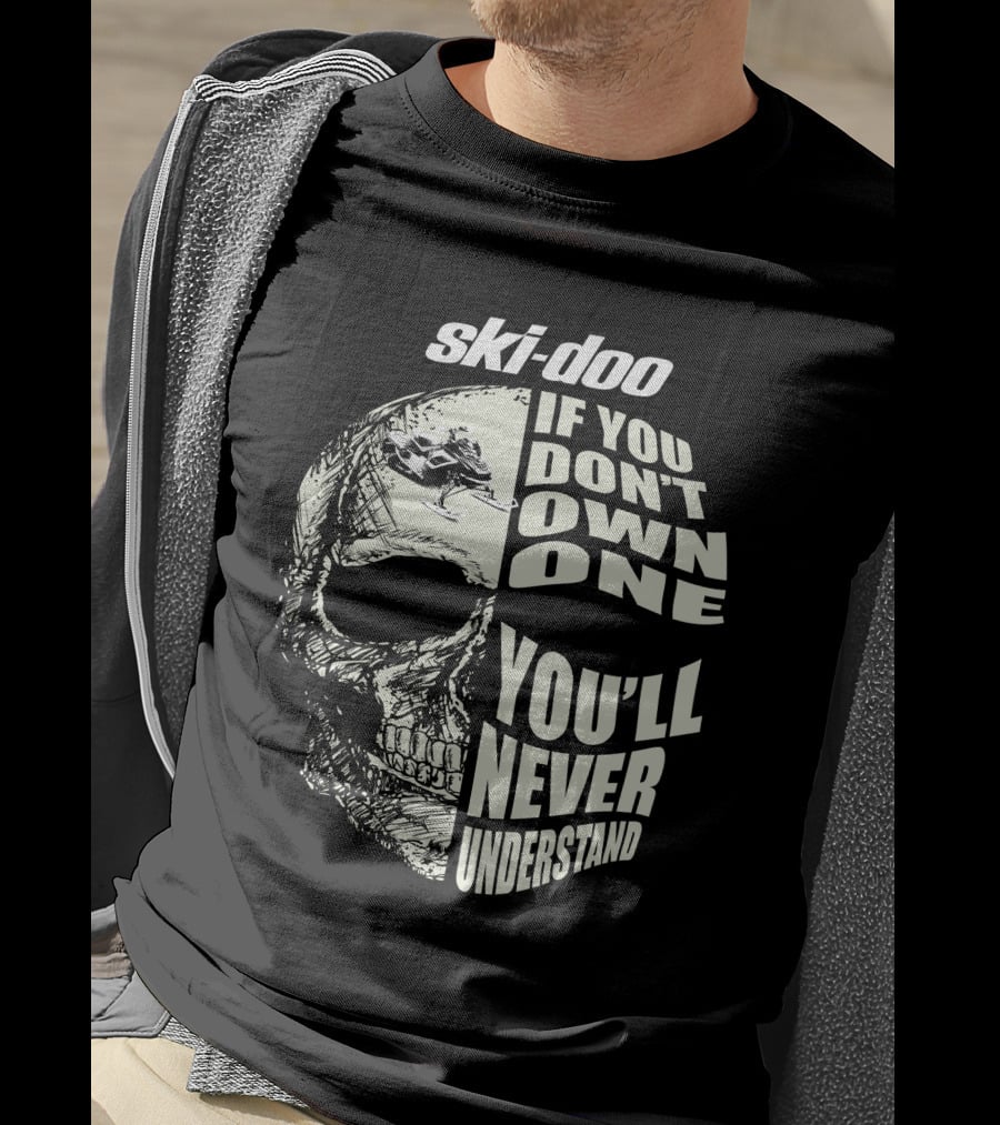 Ski-Doo If You Don't Own One You'll Never Understand Skull 900 T-Shirt