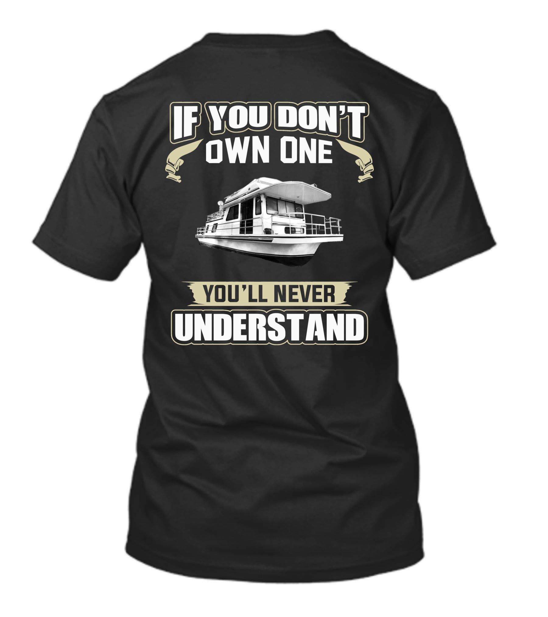 If You Don't Own One You'll Never Understand Gibson Boaters Forum T-Shirt