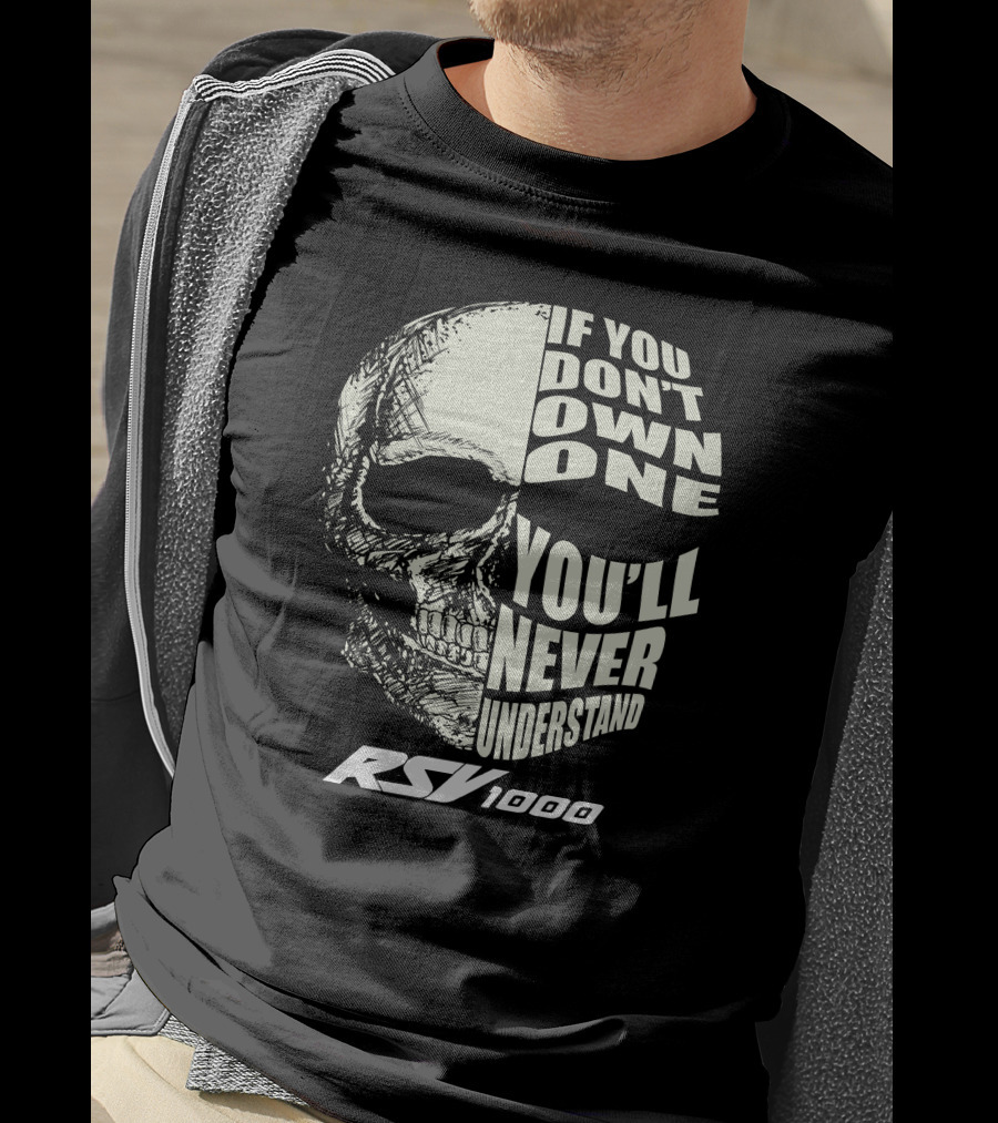 RSV 1000 If You Don’t Own One You’ll Never Understand Skull T-Shirt