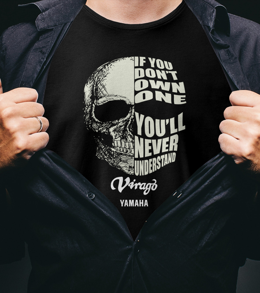 Yamaha Virago If You Don't Own One You'll Never Understand T-Shirt