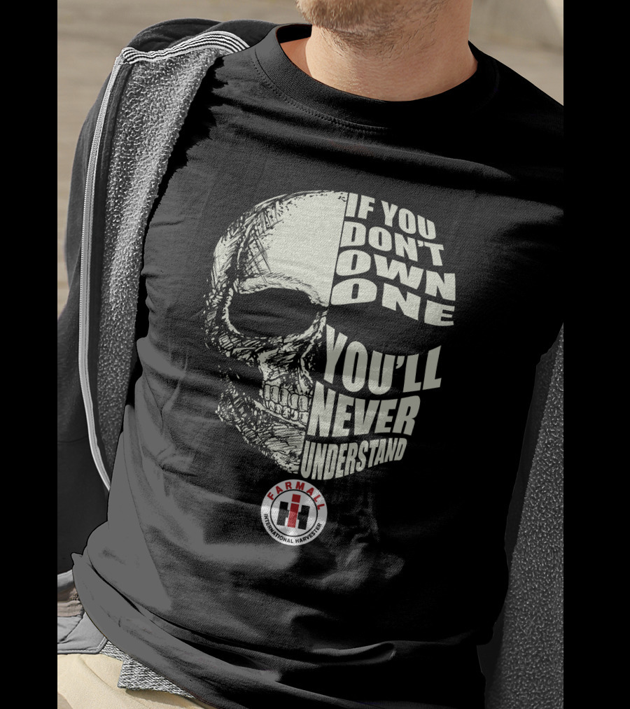 Farmall International Harvester If You Don't Own One You'll Never Understand T-Shirt