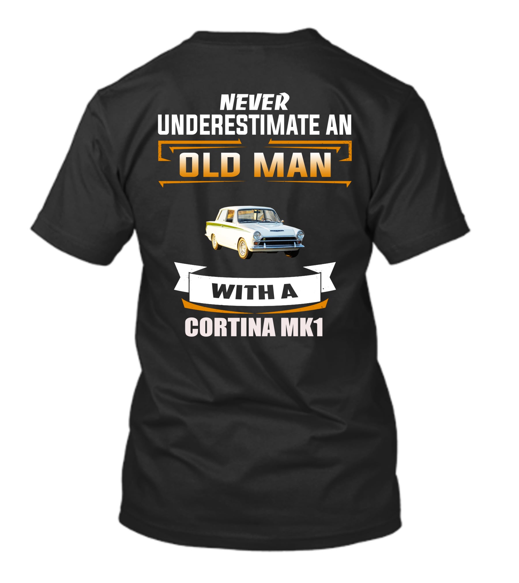 Never Underestimate An Old Man With A Cortina Mk1 T-Shirt