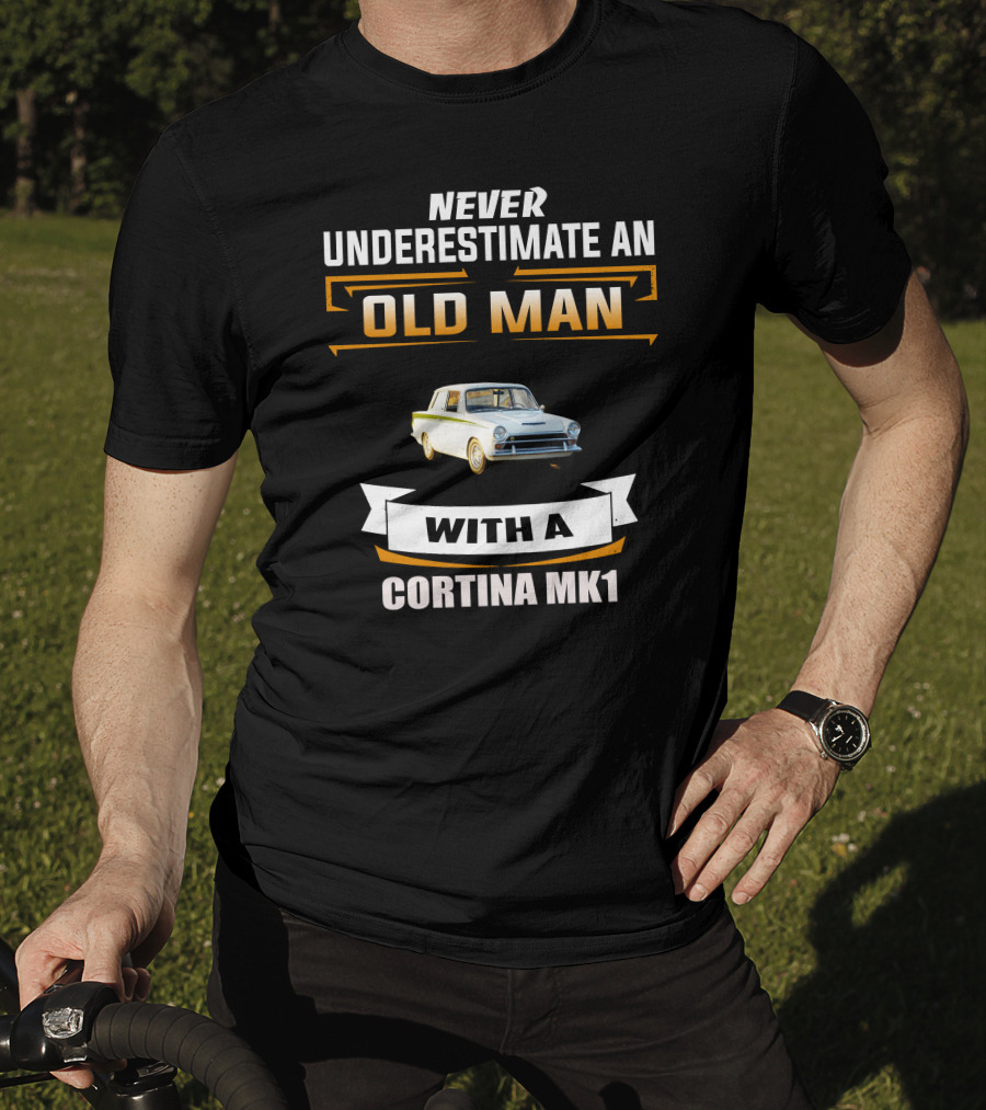 Never Underestimate An Old Man With A Cortina Mk1 T-Shirt
