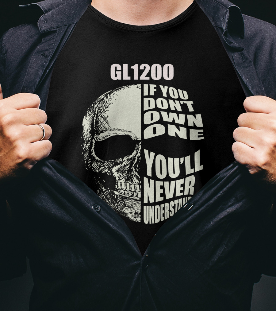 GL1200 If You Don't Own One You'll Never Understand Skull T-Shirt