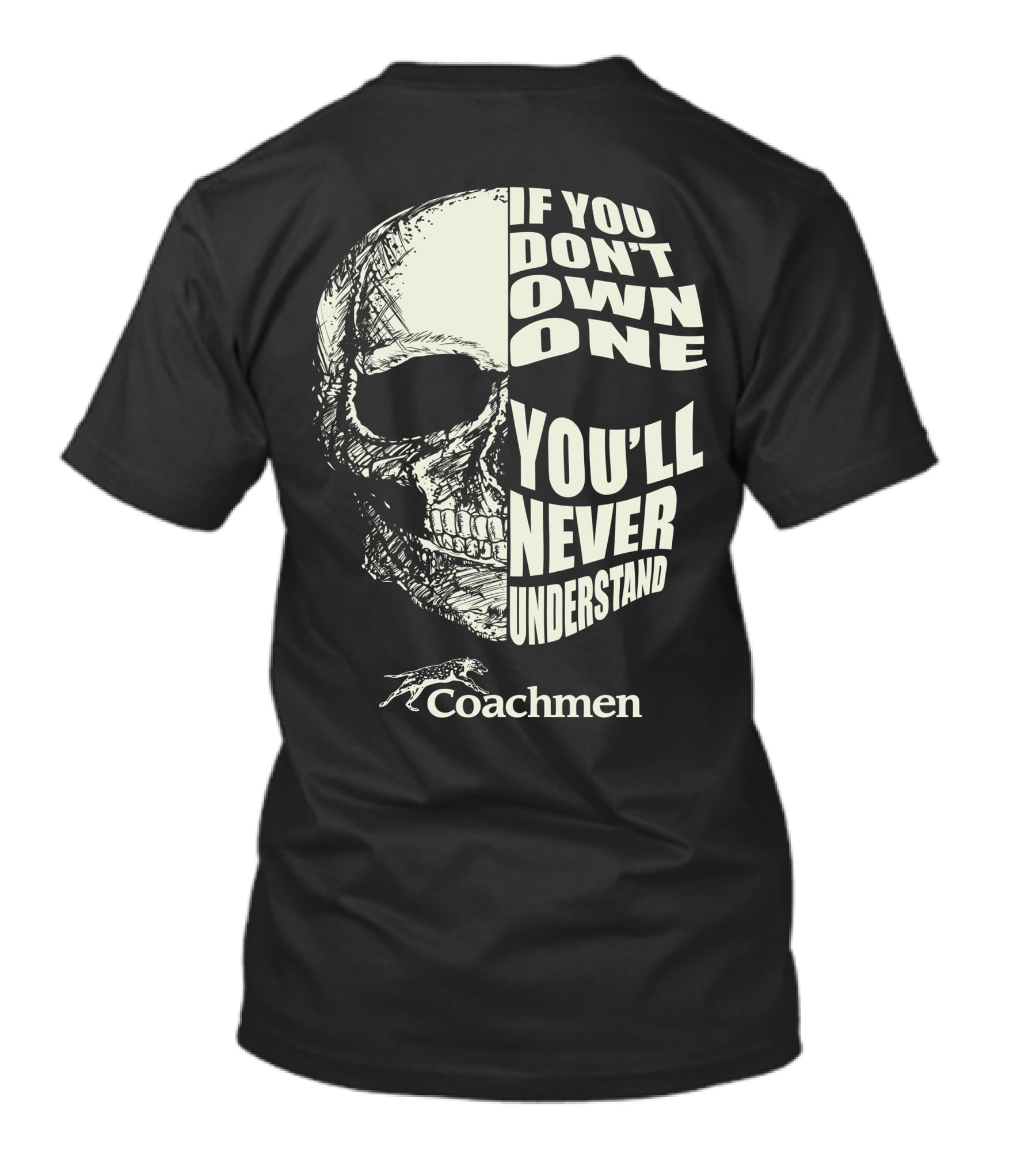 Coachmen Camper If You Don't Own One You'll Never Understand Skull T-Shirt