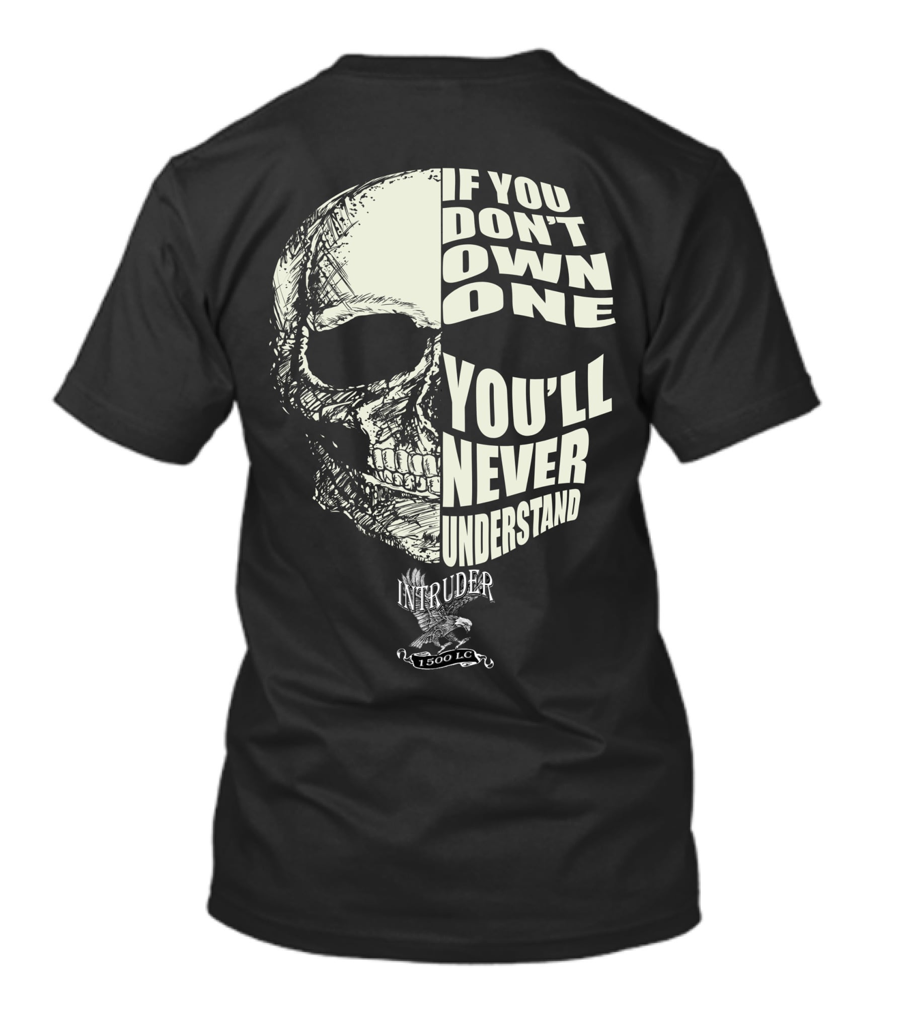 If You Don't Own One You'll Never Understand Intruder 1500 LC Skull T-Shirt