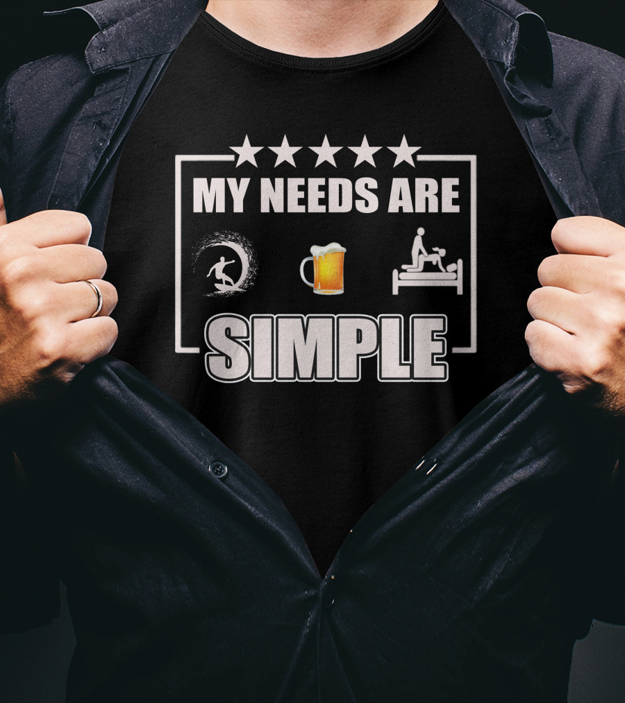 MY NEEDS ARE SIMPLE Surf Beer Bed T-Shirt
