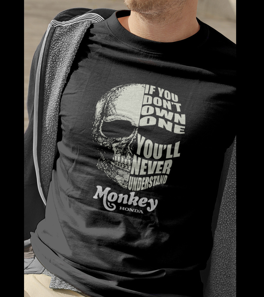 If You Don’t Own One You’ll Never Understand Monkey Honda T-Shirt