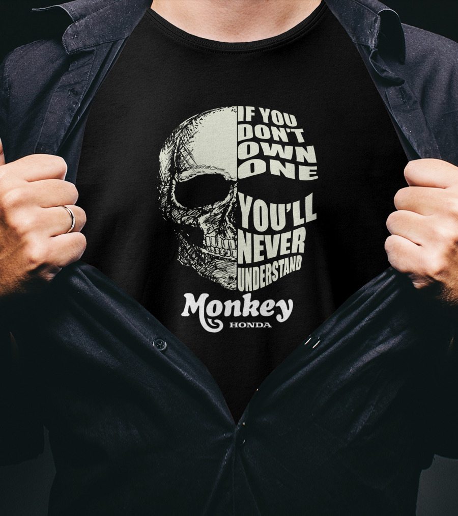 If You Don’t Own One You’ll Never Understand Monkey Honda T-Shirt