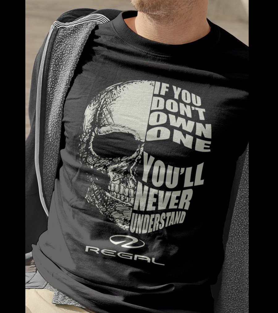 If You Don't Own One You'll Never Understand Regal T-Shirt