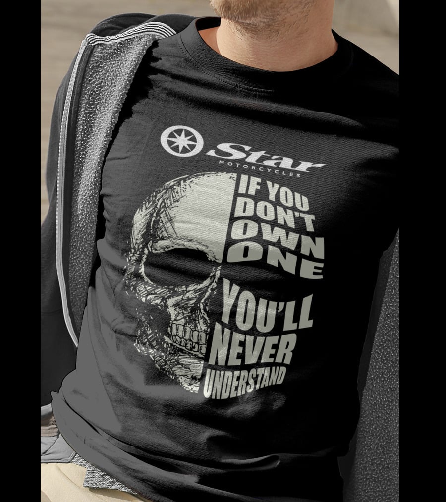 Yamaha Star Motorcycles If You Don't Own One You'll Never Understand T-Shirt