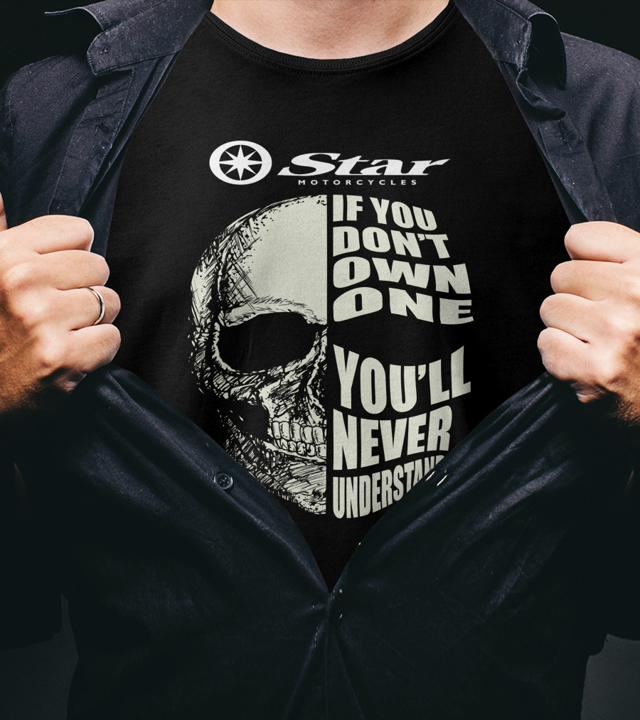 Yamaha Star Motorcycles If You Don't Own One You'll Never Understand T-Shirt