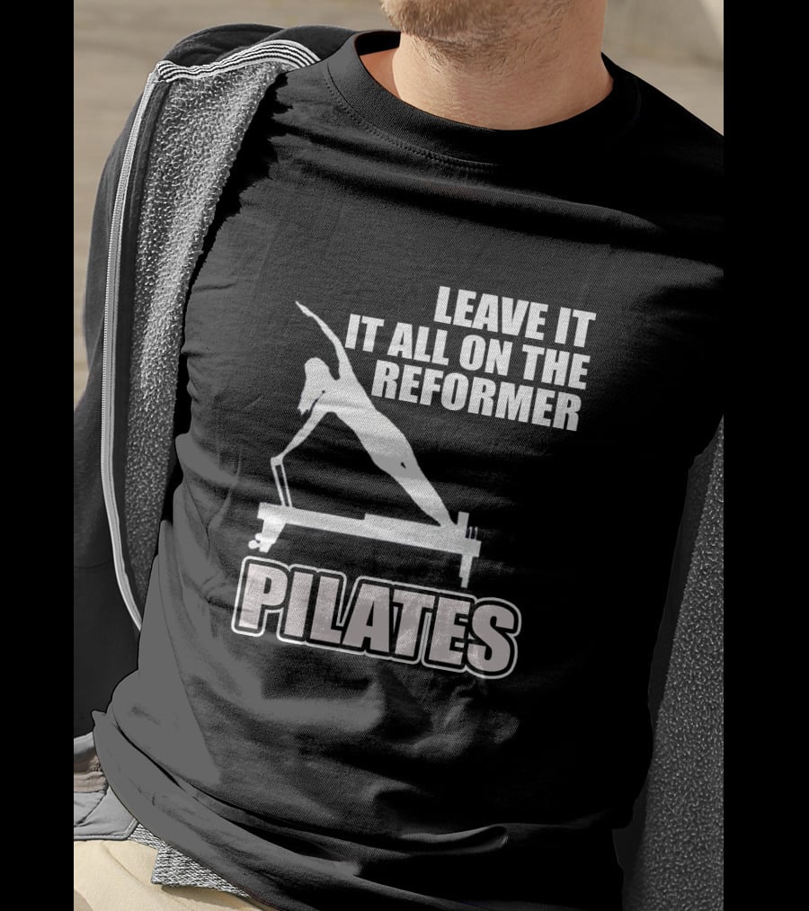 Leave It All On The Reformer Pilates T-Shirt