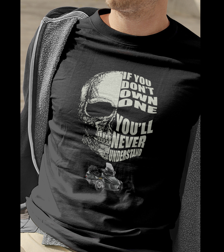 Can Am Spyder RT If You Don't Own One You'll Never Understand T-Shirt