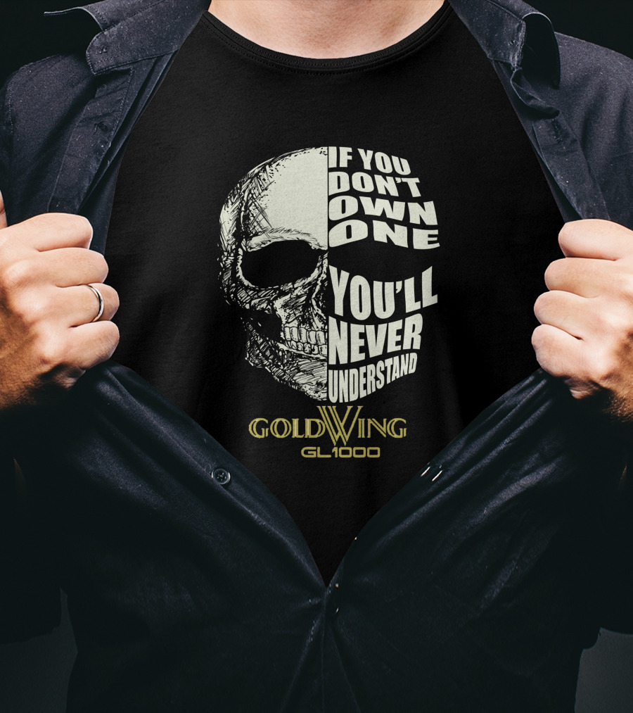 If You Don't Own One You'll Never Understand Gold Wing GL 1000 T-Shirt